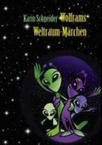 Cover: 9783842350083 | Wolframs Weltraum-Märchen | Karin Eva Schneider | Buch | 196 S. | 2011