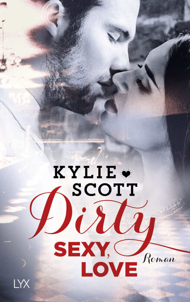 Cover: 9783736302822 | Dirty, Sexy, Love | Roman | Kylie Scott | Taschenbuch | 312 S. | 2017