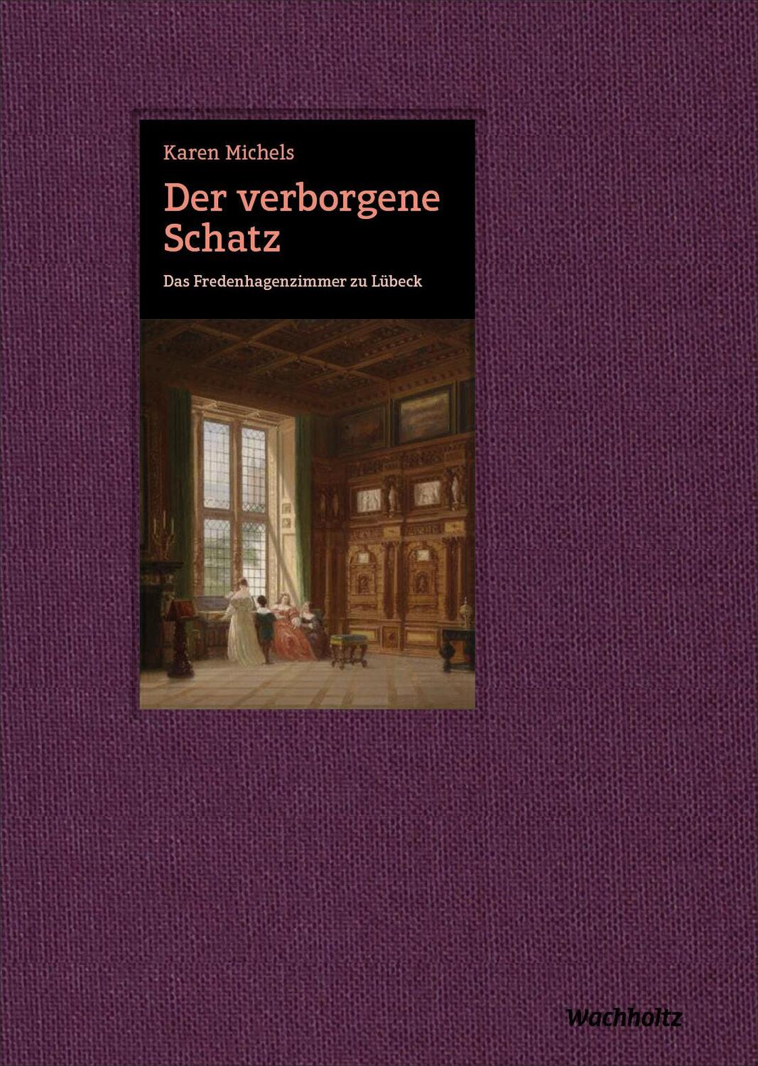 Cover: 9783529050725 | Der verborgene Schatz. Das Fredenhagenzimmer zu Lübeck | Karen Michels