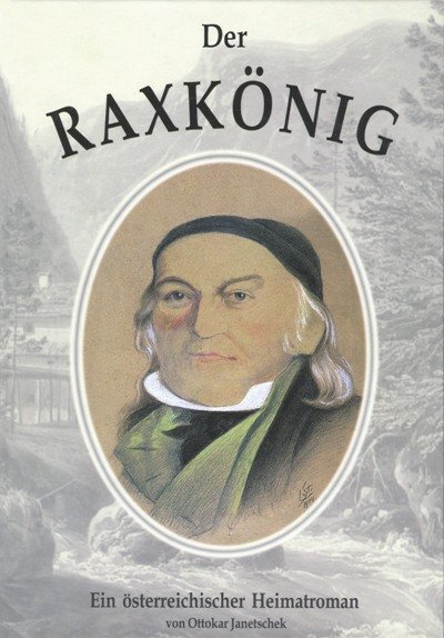 Cover: 9783990241004 | Der Raxkönig | Ein österreichischer Heimatroman | Ottokar Janetschek