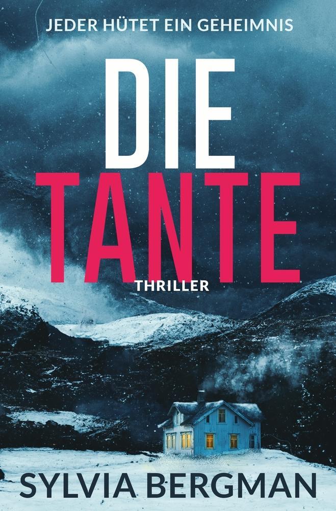 Cover: 9783754684962 | Die Tante | Jeder hütet ein Geheimnis | Sylvia Bergman | Taschenbuch