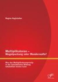 Cover: 9783842884984 | Multiplikatoren - Mogelpackung oder Wunderwaffe? Was das...