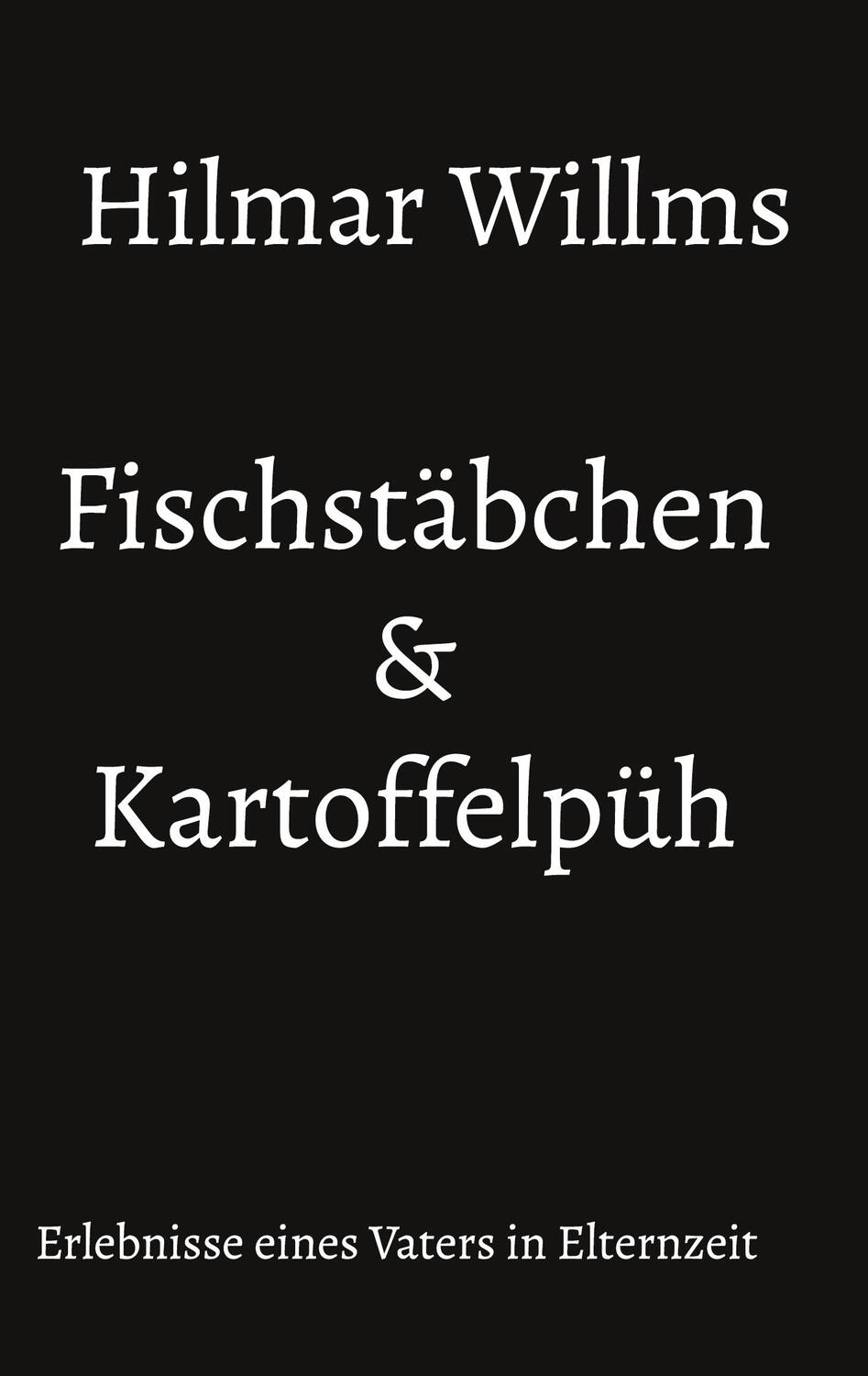 Cover: 9783758325564 | Fischstäbchen &amp; Kartoffelpüh | Erlebnisse eines Vaters in Elternzeit