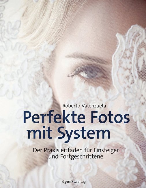 Cover: 9783864902802 | Perfekte Fotos mit System | Roberto Valenzuela | Buch | XVIII | 2015