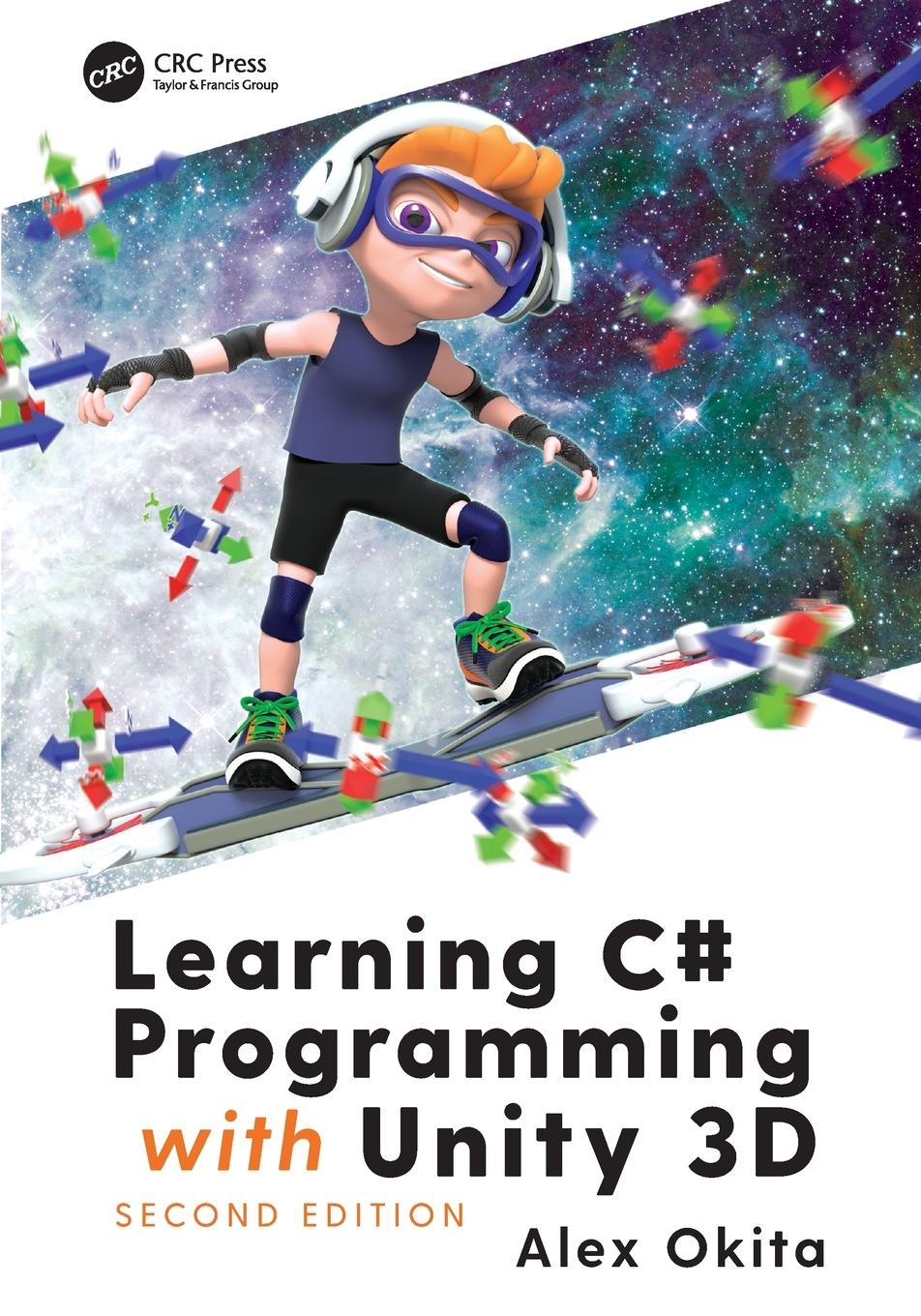 Cover: 9781138336810 | Learning C# Programming with Unity 3D, second edition | Alex Okita