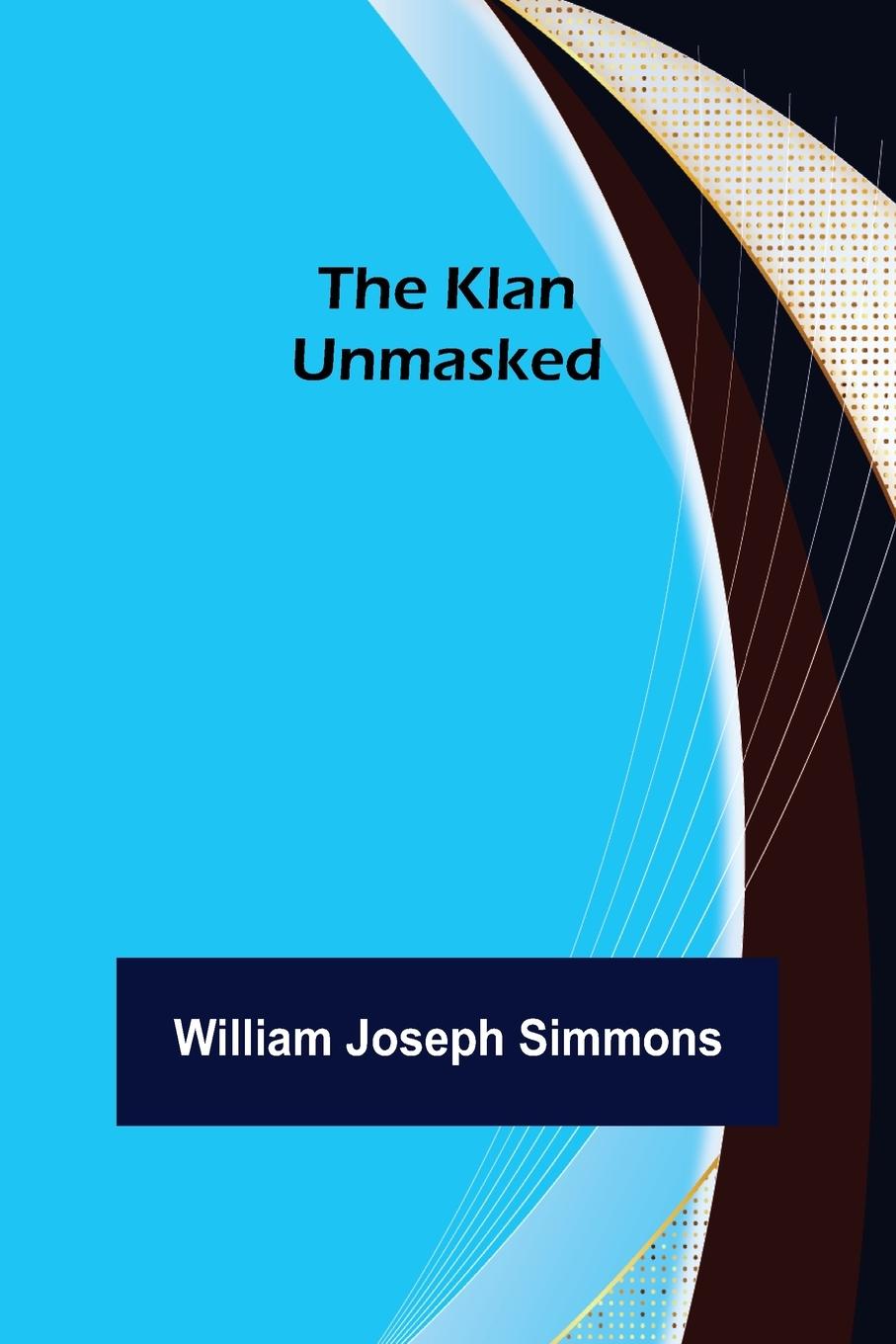 Cover: 9789356379688 | The Klan Unmasked | William Joseph Simmons | Taschenbuch | Englisch