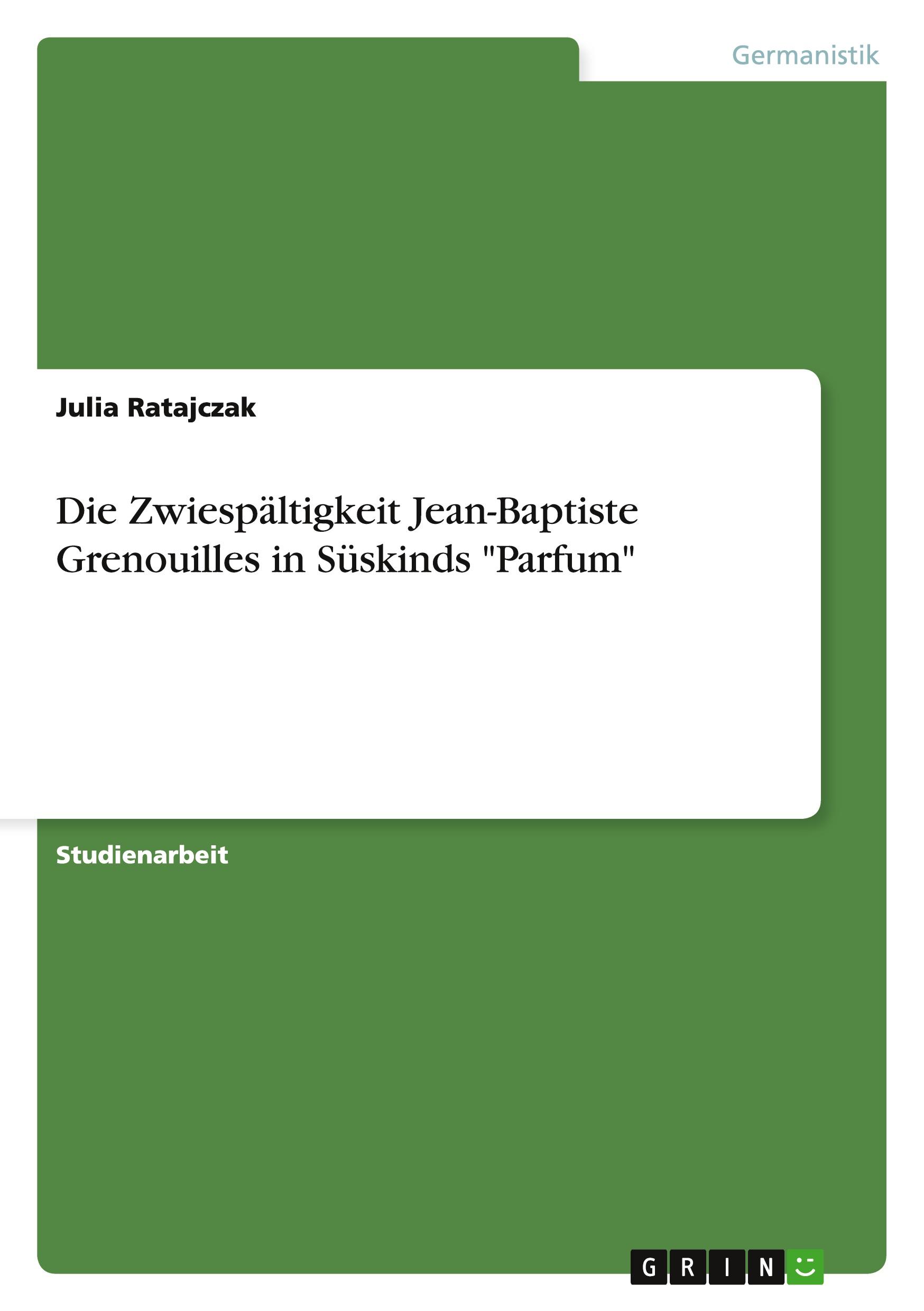 Cover: 9783656573128 | Die Zwiespältigkeit Jean-Baptiste Grenouilles in Süskinds "Parfum"