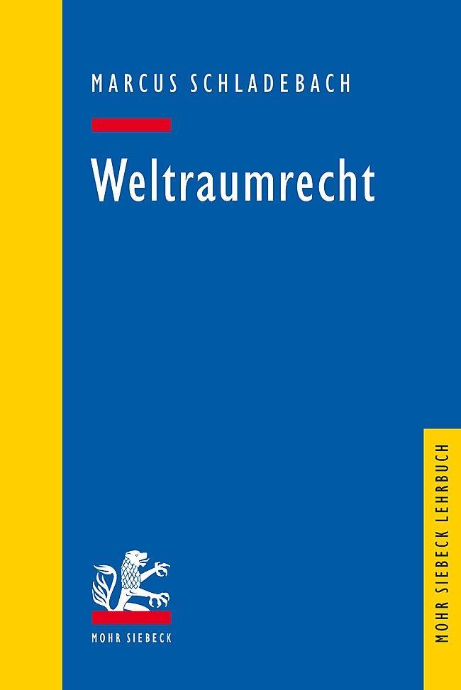 Cover: 9783161582660 | Weltraumrecht | Marcus Schladebach | Taschenbuch | Mohr Lehrbuch | XIX