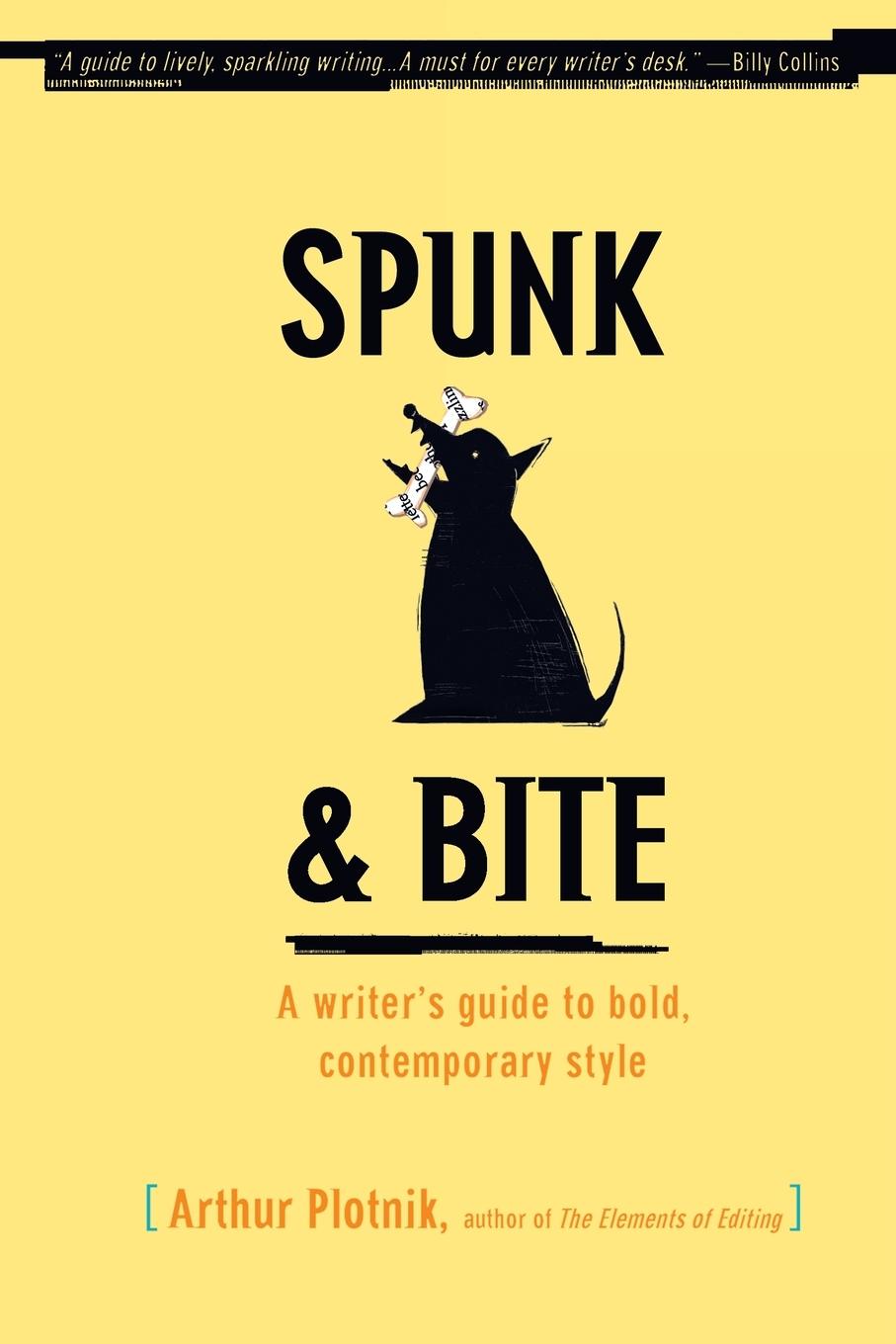 Cover: 9780375722271 | Spunk &amp; Bite | A Writer's Guide to Bold, Contemporary Style | Plotnik