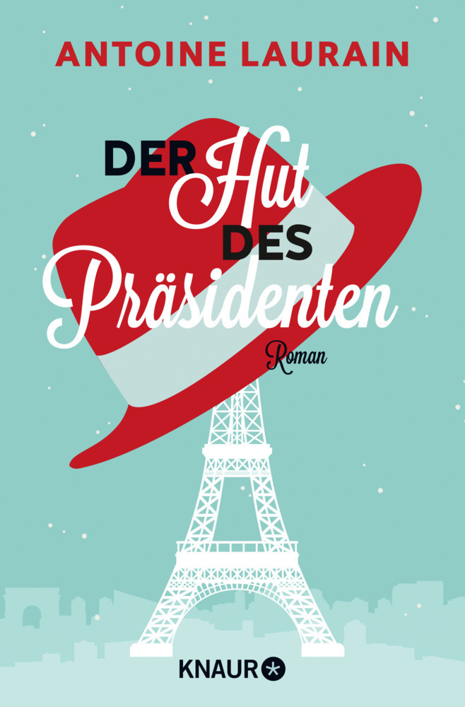 Cover: 9783426517468 | Der Hut des Präsidenten | Roman | Antoine Laurain | Taschenbuch | 2017