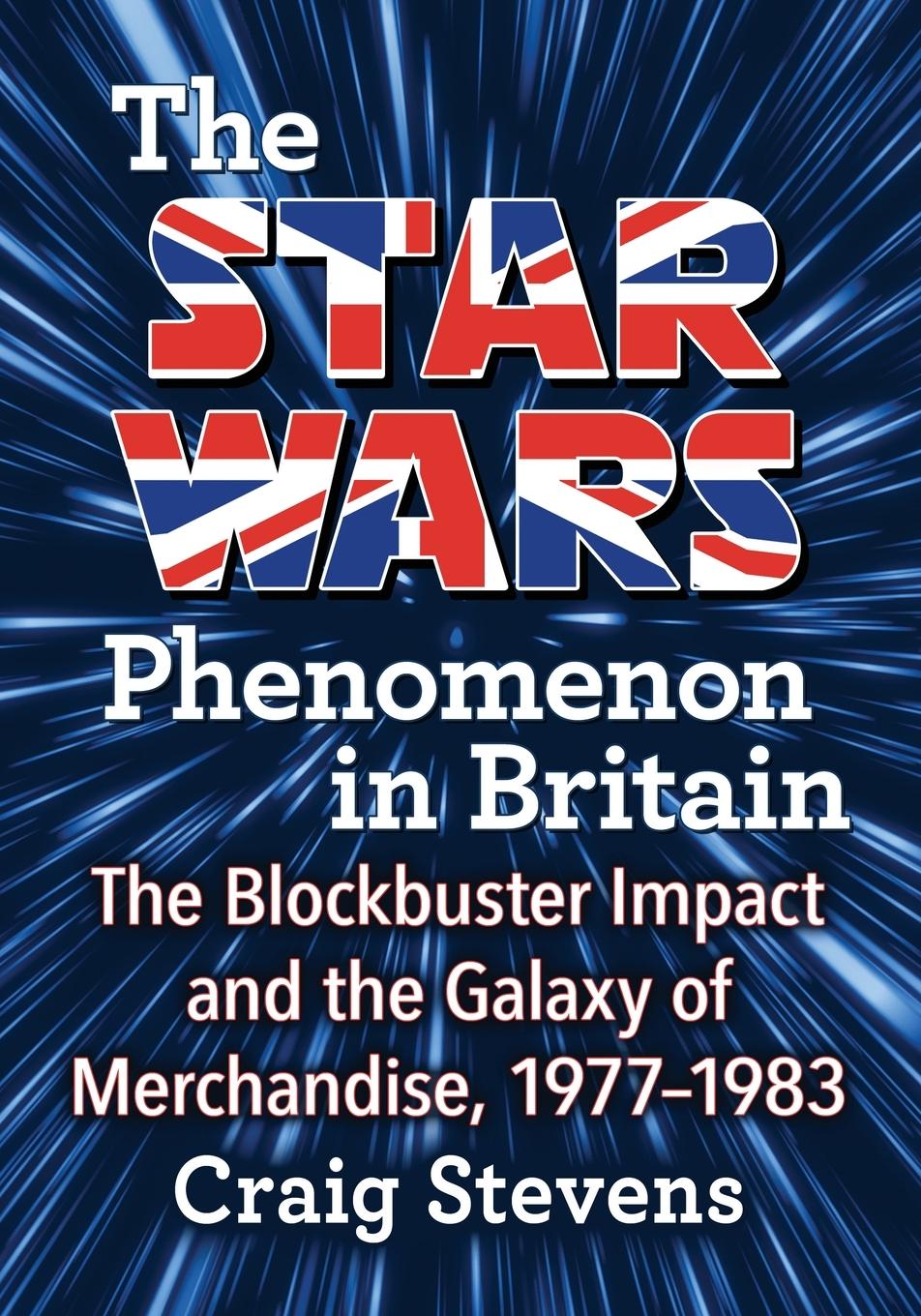 Cover: 9781476666082 | The Star Wars Phenomenon in Britain | Craig Stevens | Taschenbuch