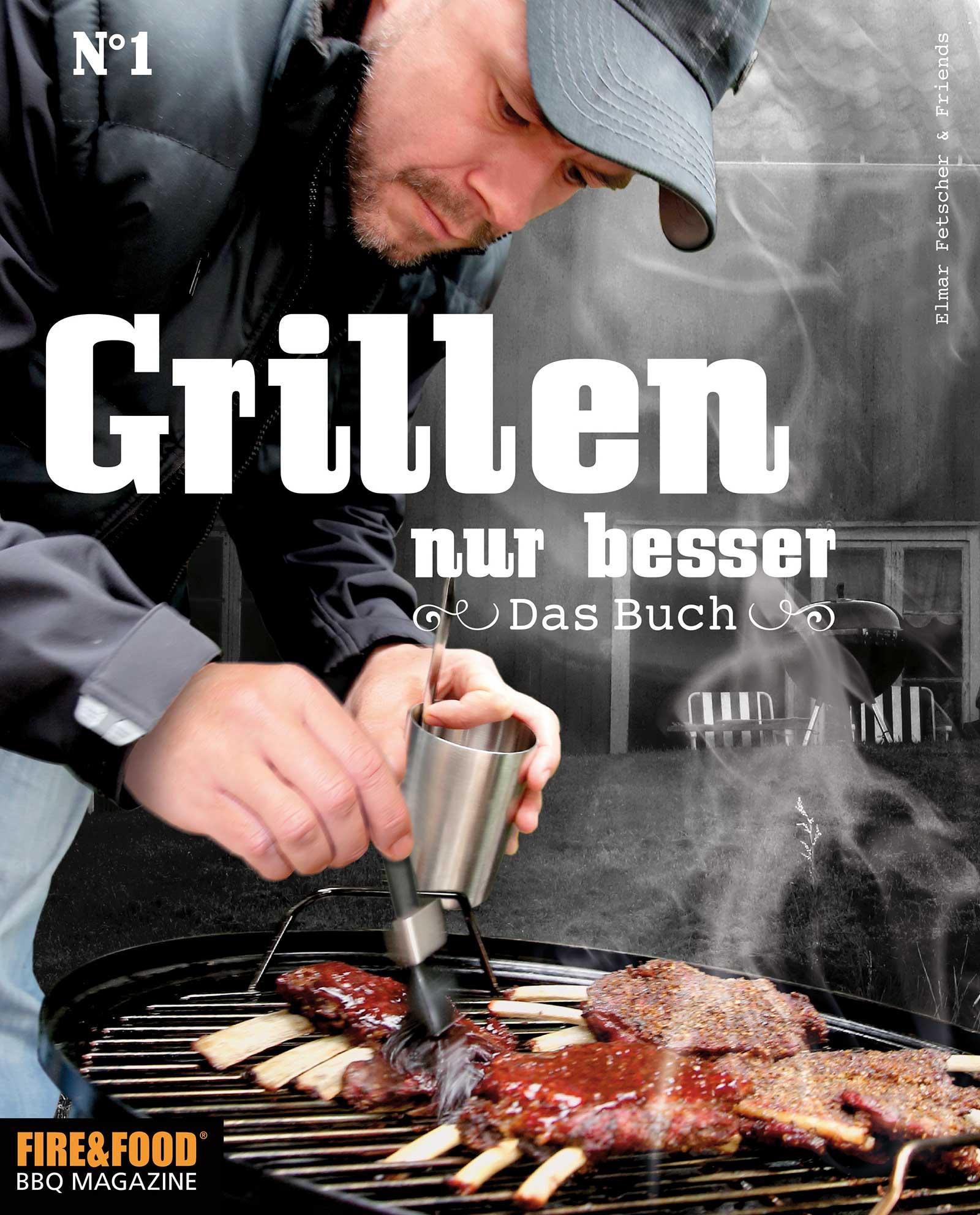 Cover: 9783981717709 | Grillen, nur besser | Fire &amp; Food - Das Buch No. 1 | Fire &amp; Food