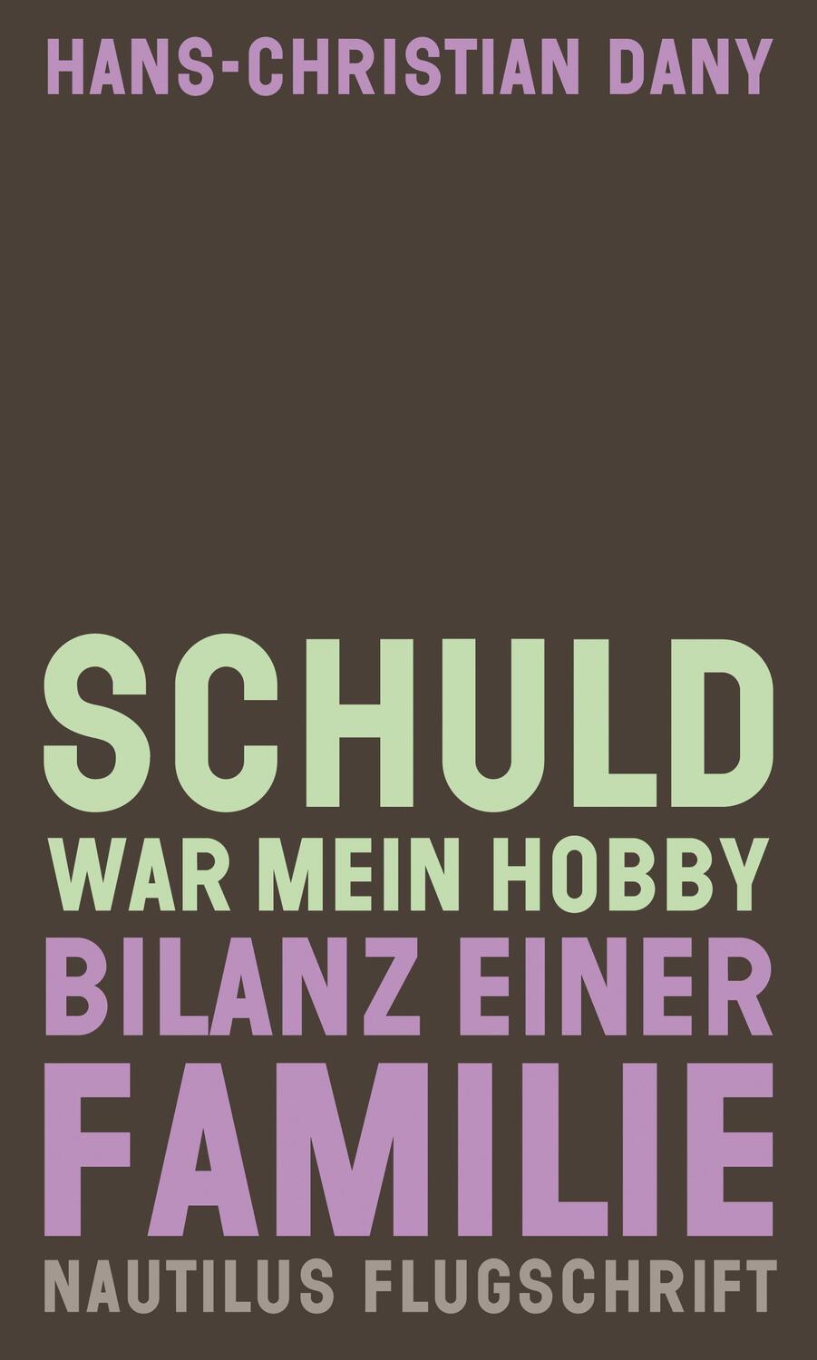 Cover: 9783960543480 | Schuld war mein Hobby | Bilanz einer Familie | Hans-Christian Dany