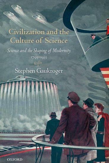 Cover: 9780192866288 | Civilization and the Culture of Science | Stephen Gaukroger | Buch