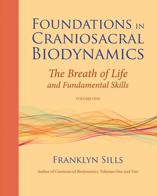 Cover: 9781556439254 | Foundations in Craniosacral Biodynamics, Volume One: The Breath of...