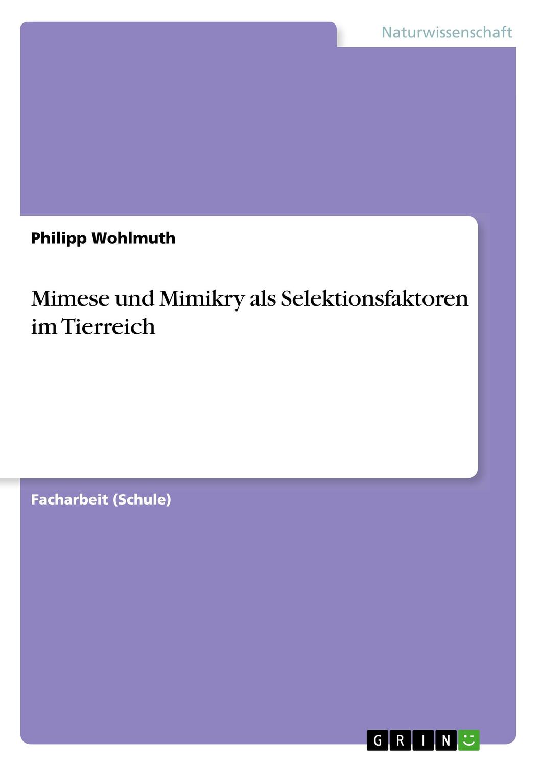 Cover: 9783668766013 | Mimese und Mimikry als Selektionsfaktoren im Tierreich | Wohlmuth