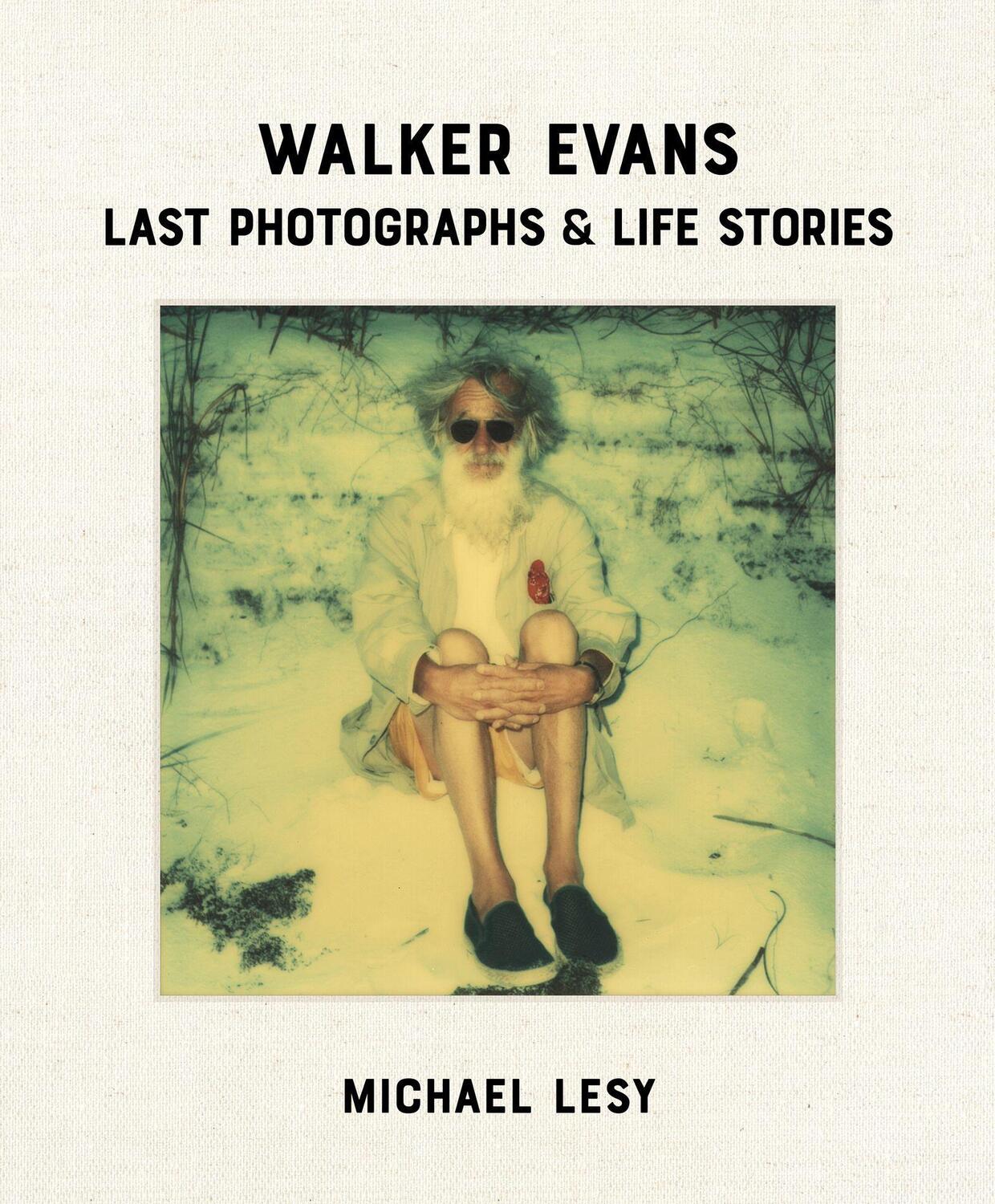 Cover: 9780922233526 | Walker Evans: Last Photographs &amp; Life Stories | Michael Lesy | Buch