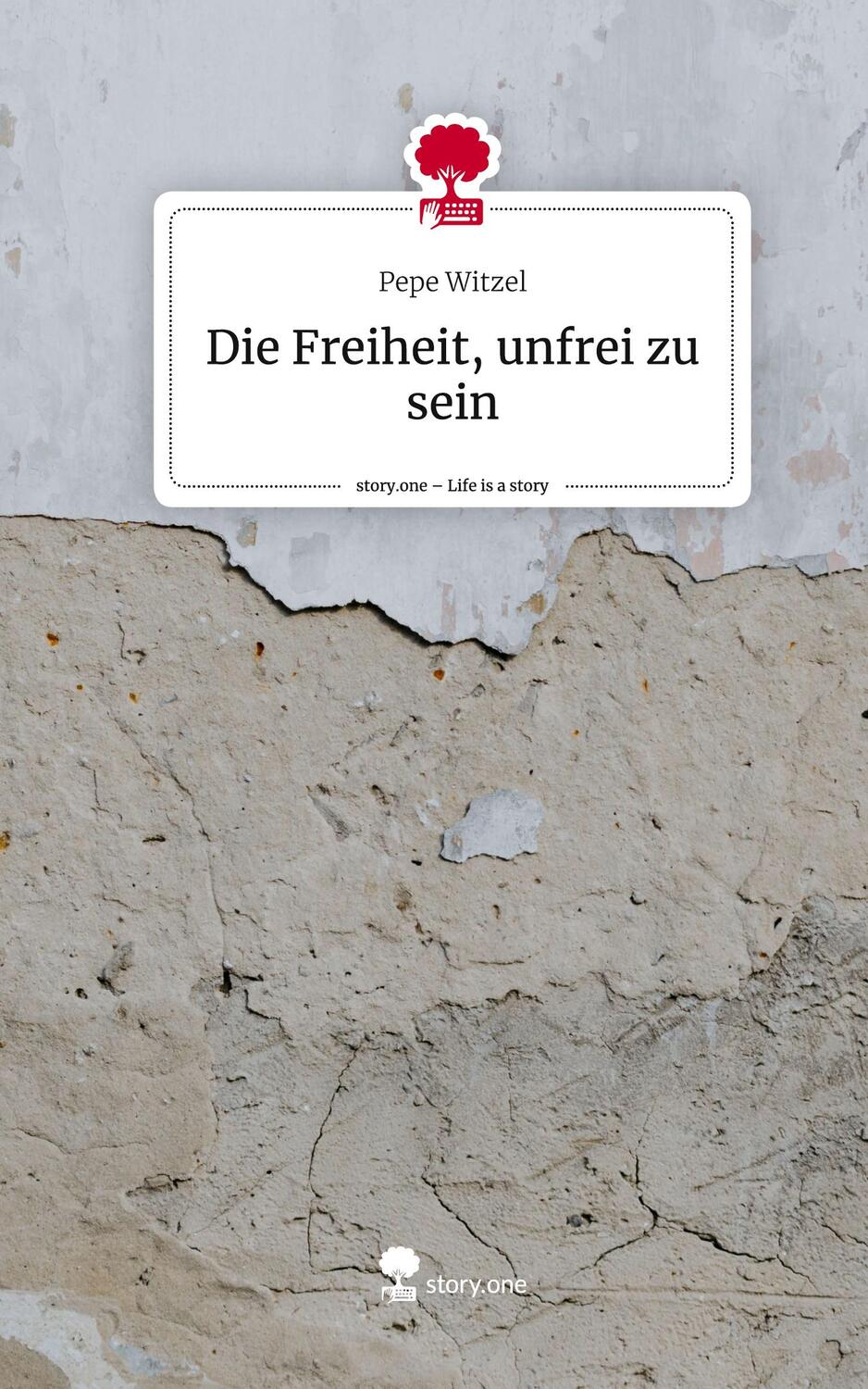 Cover: 9783710889295 | Die Freiheit, unfrei zu sein. Life is a Story - story.one | Witzel