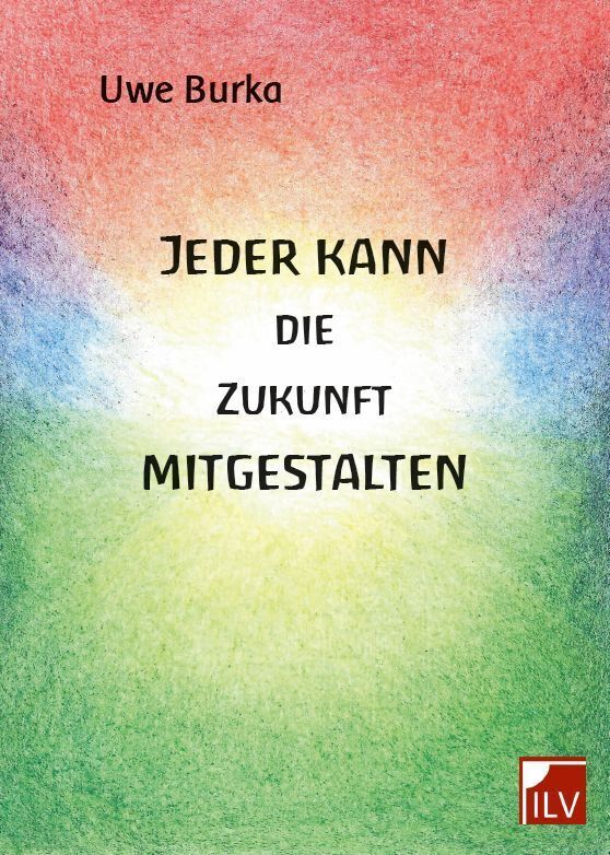 Cover: 9783906240688 | Jeder kann die Zukunft mitgestalten | Uwe Burka | Taschenbuch | 290 S.