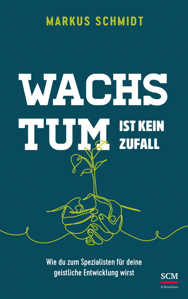 Cover: 9783417269291 | Wachstum ist kein Zufall | Markus Schmidt | Buch | 304 S. | Deutsch