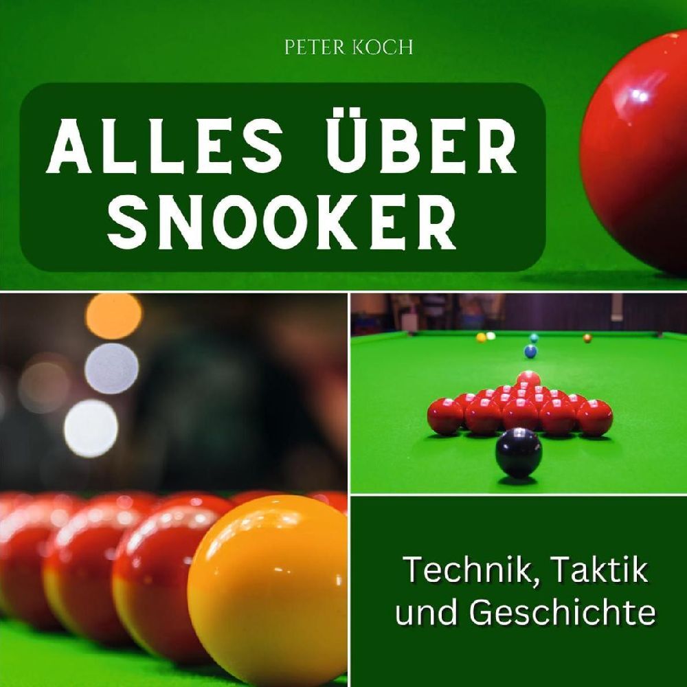 Cover: 9783750563216 | Alles über Snooker | Technik, Taktik und Geschichte | Peter Koch