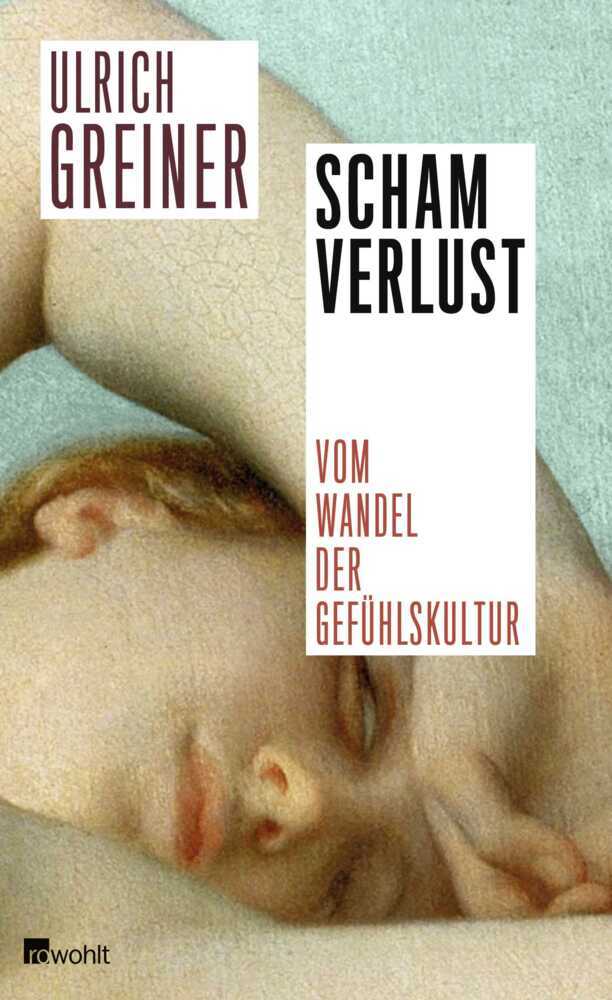 Cover: 9783498025243 | Schamverlust | Ulrich Greiner | Buch | 352 S. | Deutsch | 2014