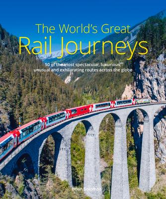 Cover: 9781913679293 | The World's Great Rail Journeys | Brian Solomon | Buch | Gebunden