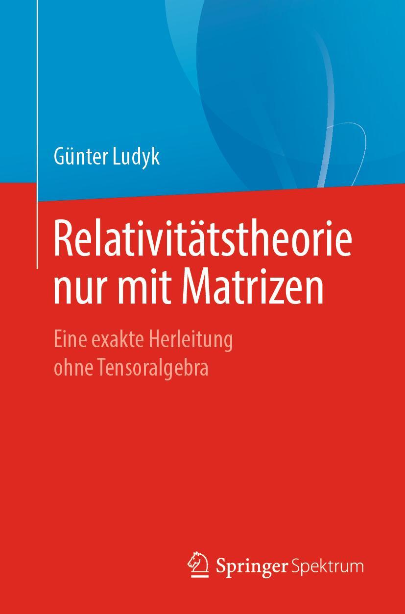 Cover: 9783662606575 | Relativitätstheorie nur mit Matrizen | Günter Ludyk | Taschenbuch