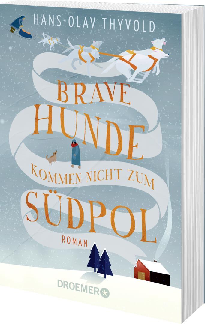 Bild: 9783426306925 | Brave Hunde kommen nicht zum Südpol | Roman | Hans-Olav Thyvold | Buch