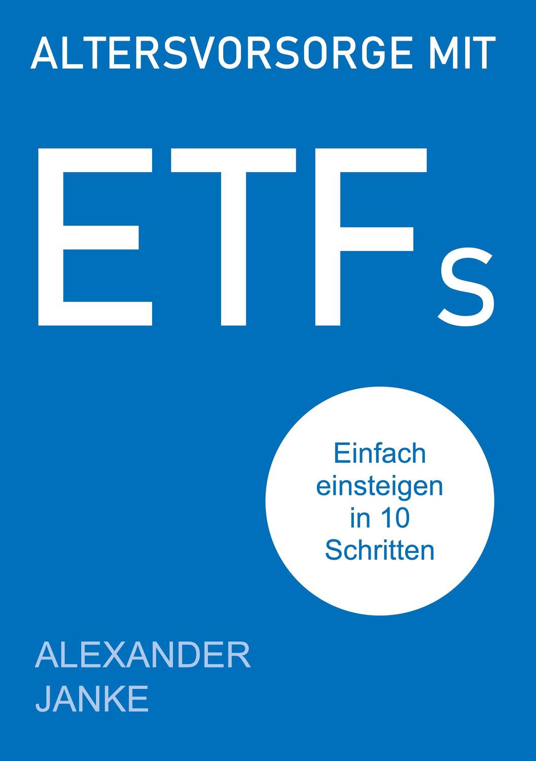 Cover: 9783754305492 | Altersvorsorge mit ETFs | Einfach einsteigen in 10 Schritten | Janke