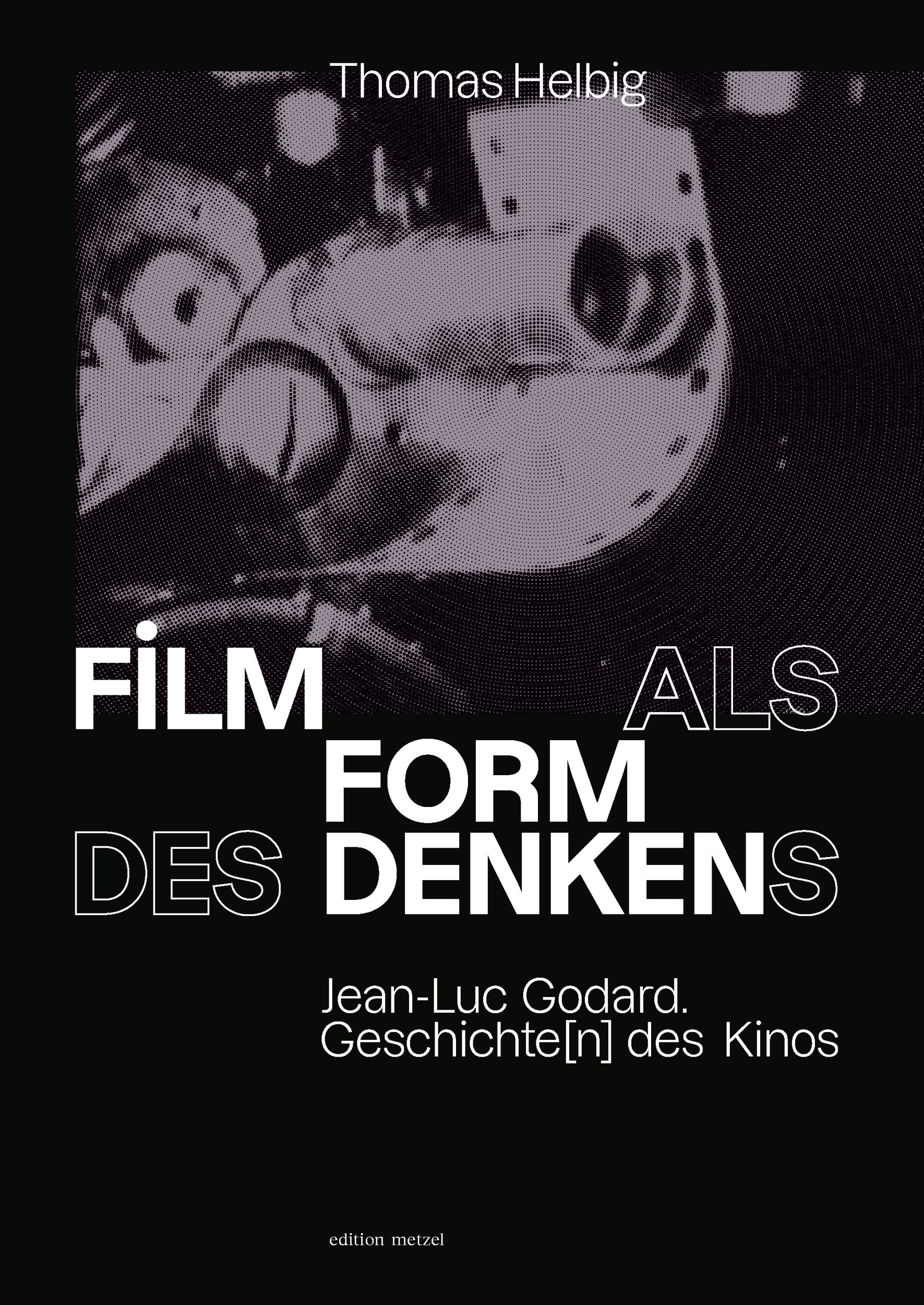 Cover: 9783889602336 | Film als Form des Denkens | Jean-Luc Godards Geschichte(n) des Kinos