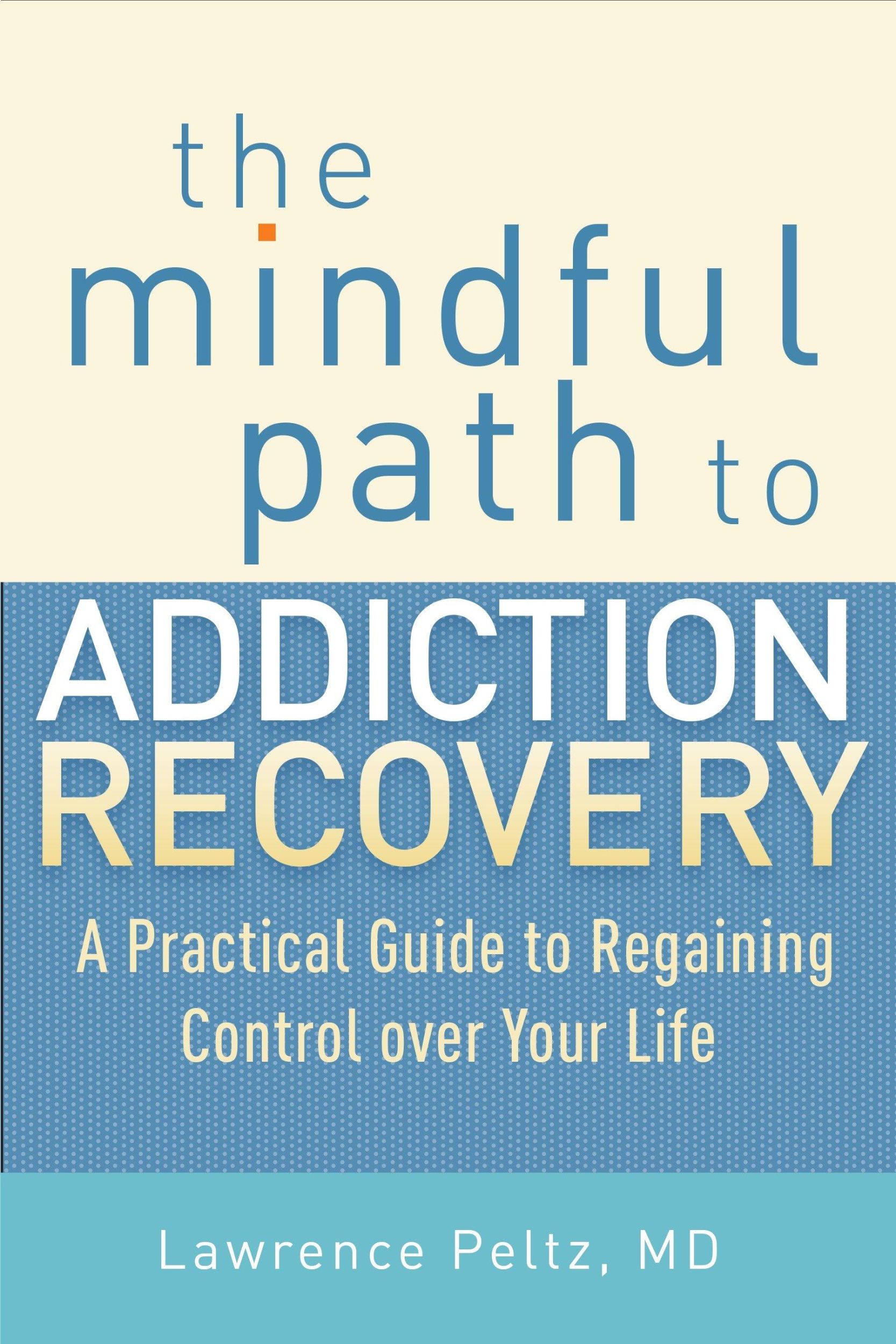 Cover: 9781590309186 | The Mindful Path to Addiction Recovery | Lawrence Peltz | Taschenbuch