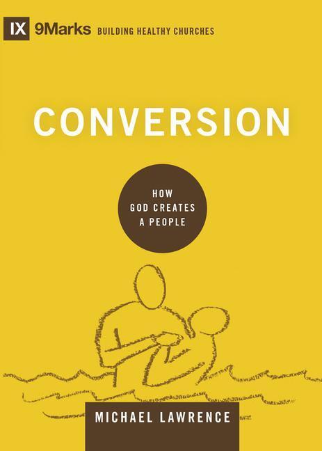 Cover: 9781433556494 | Conversion | How God Creates a People | Michael Lawrence | Buch | 2017