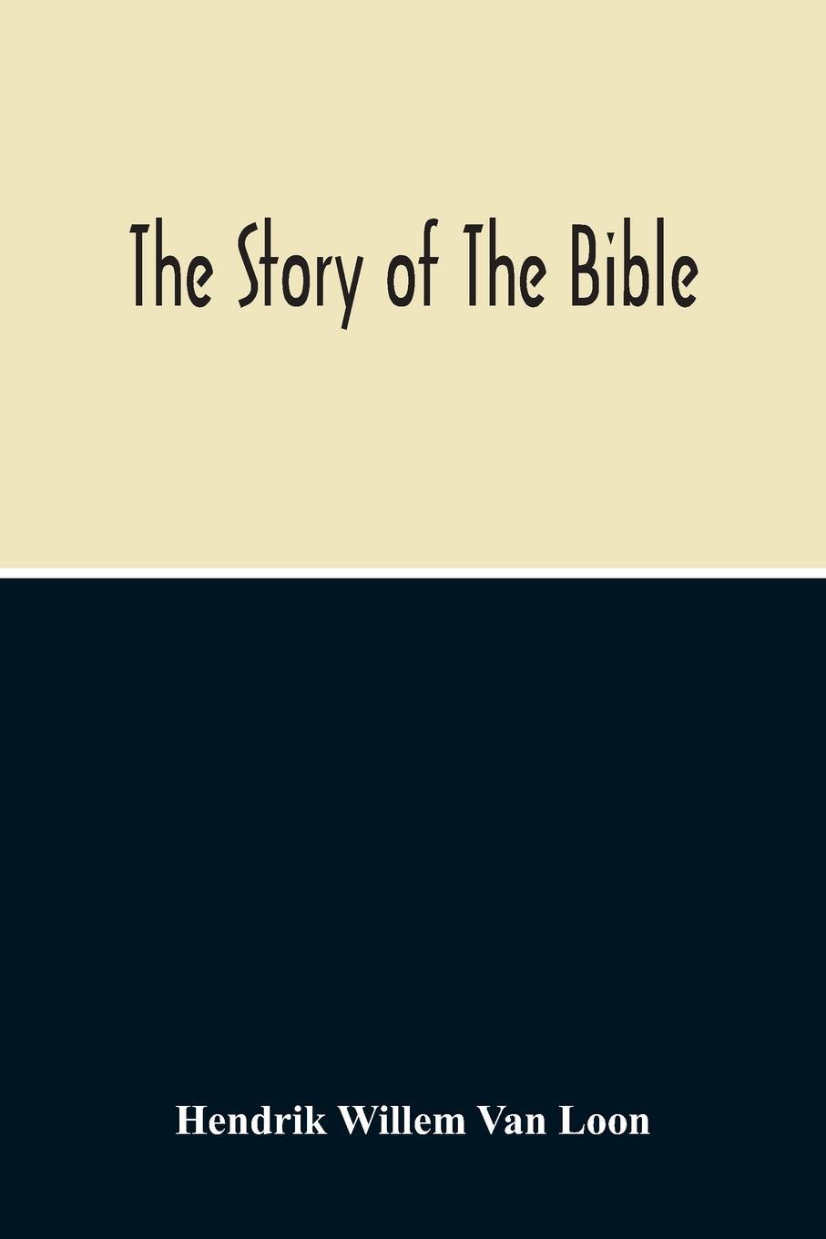 Cover: 9789354211126 | The Story Of The Bible | Hendrik Willem Van Loon | Taschenbuch | 2020