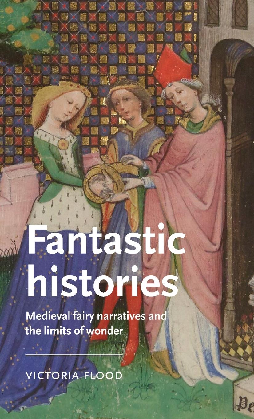 Cover: 9781526164148 | Fantastic histories | Victoria Flood | Buch | Englisch | 2024