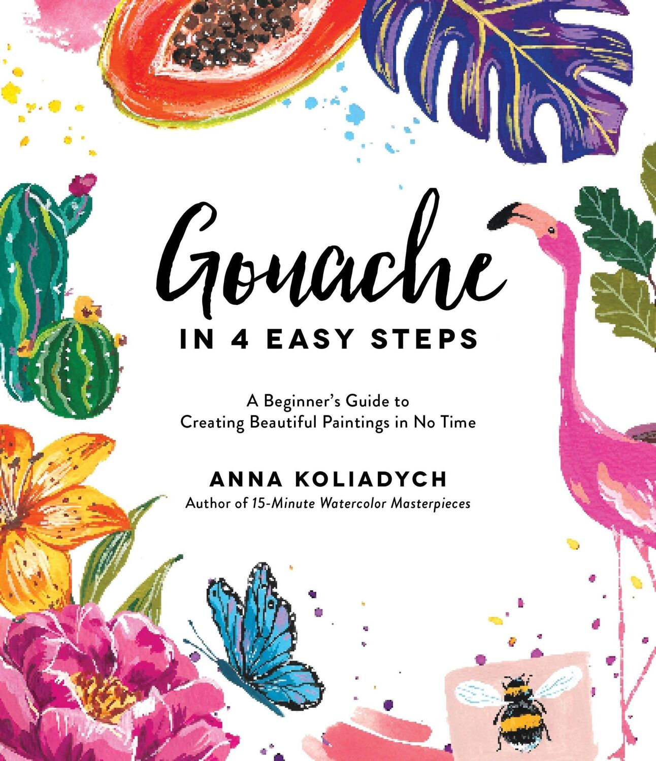 Cover: 9781645672333 | Gouache in 4 Easy Steps | Anna Koliadych | Taschenbuch | Englisch