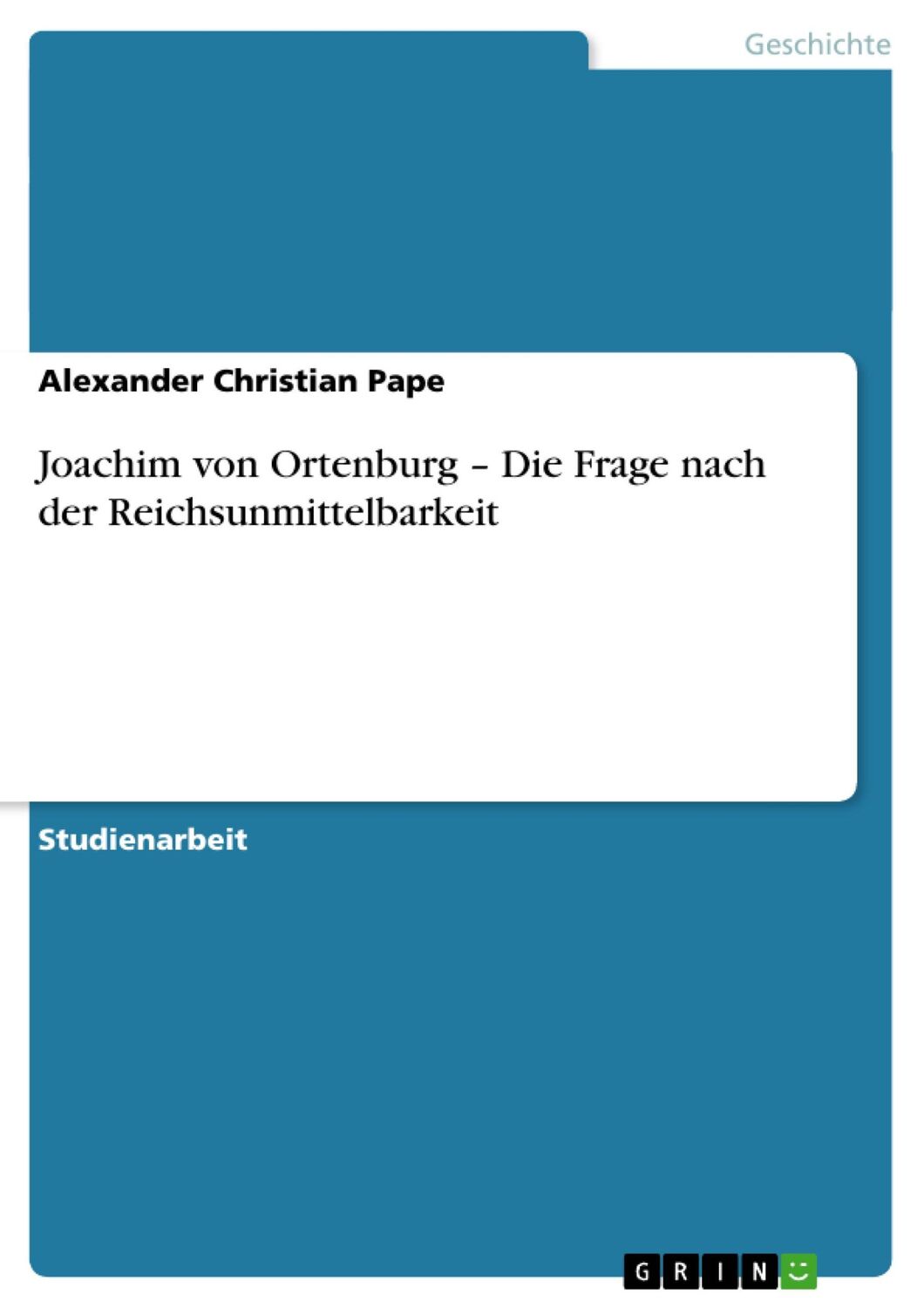 Cover: 9783640473113 | Joachim von Ortenburg ¿ Die Frage nach der Reichsunmittelbarkeit