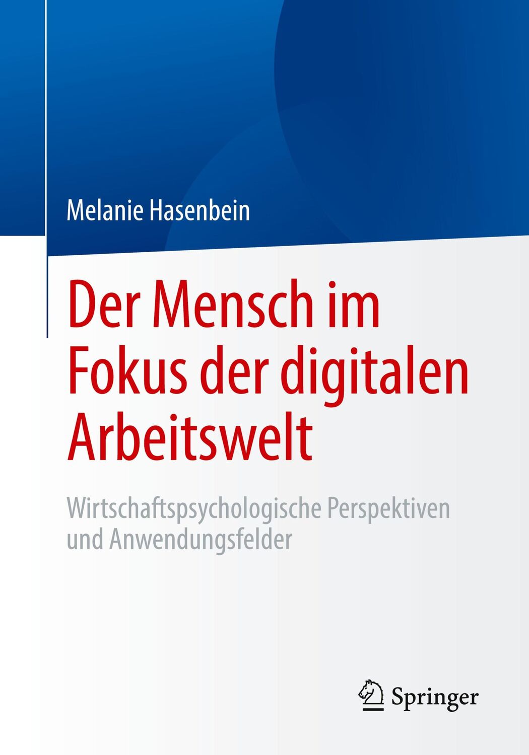 Cover: 9783662616604 | Der Mensch im Fokus der digitalen Arbeitswelt | Melanie Hasenbein | ix