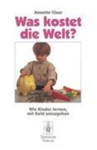 Cover: 9783540592280 | Was kostet die Welt? | Wie Kinder lernen, mit Geld umzugehen | Claar