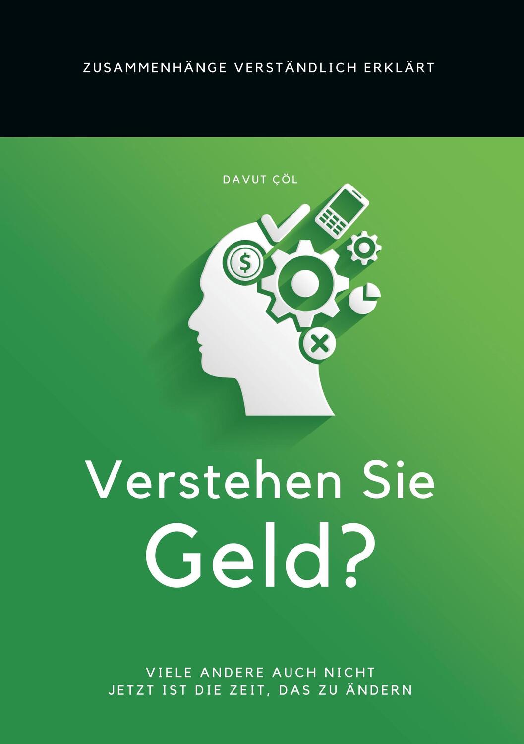 Cover: 9783743912755 | Verstehen Sie Geld? | Zusammenhänge verständlich erklärt | Davut Cöl