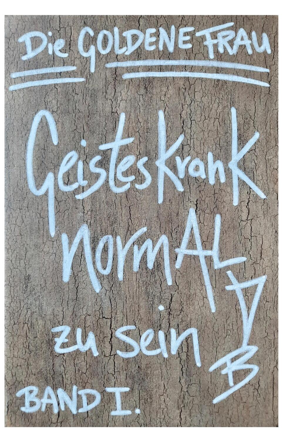 Cover: 9783985277421 | Geisteskrank, NORMAL zu SEIN (Hardcover-Ausgabe) | Band 1 | Frau