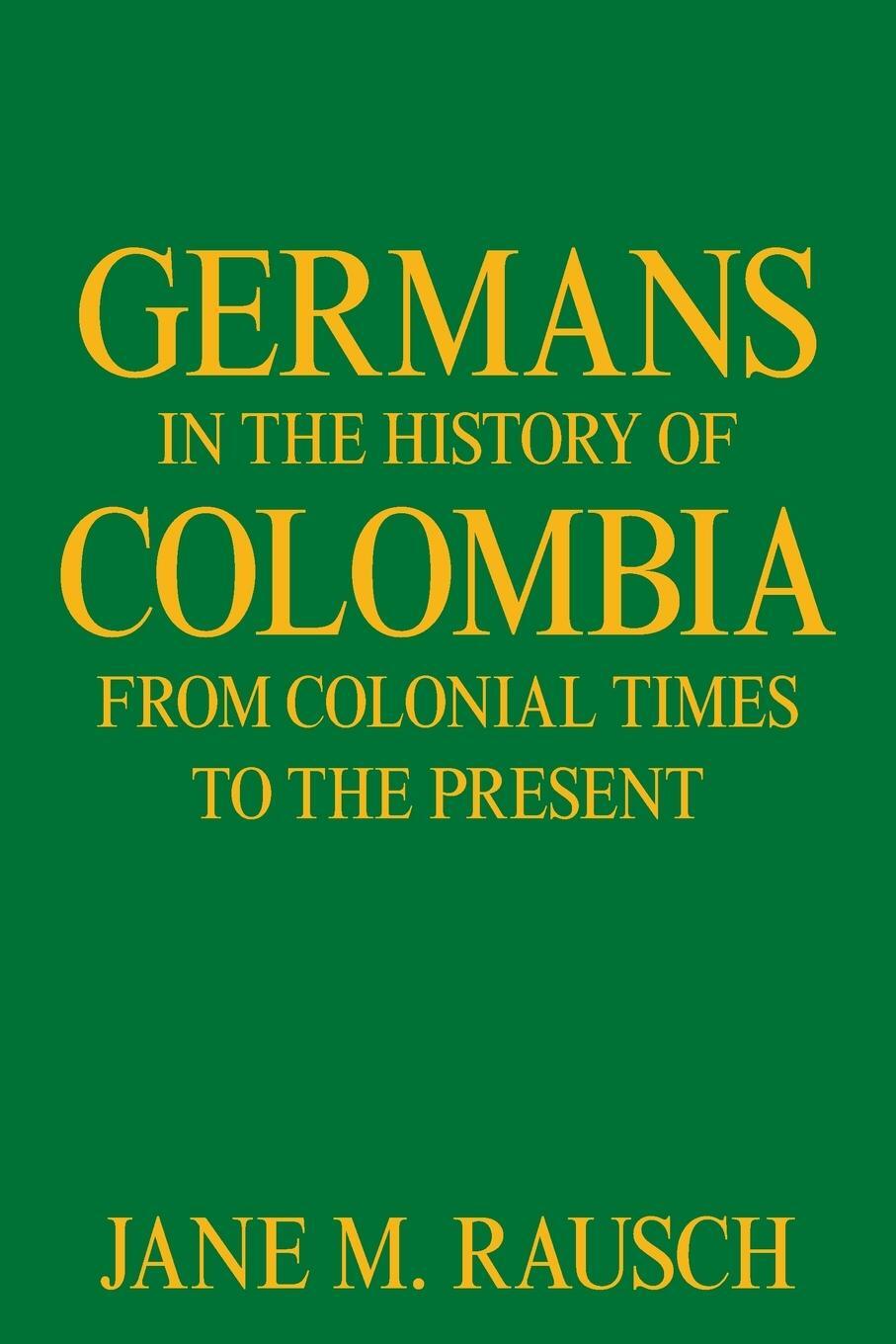 Cover: 9781664163034 | Germans in the History of Colombia from Colonial Times to the Present