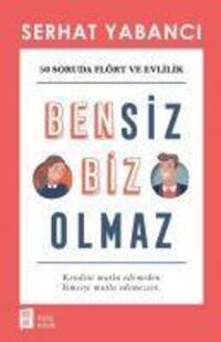 Cover: 9786052182789 | Bensiz Biz Olmaz | 50 Soruda Flört Ve Evlilik | Serhat Yabanci | Buch