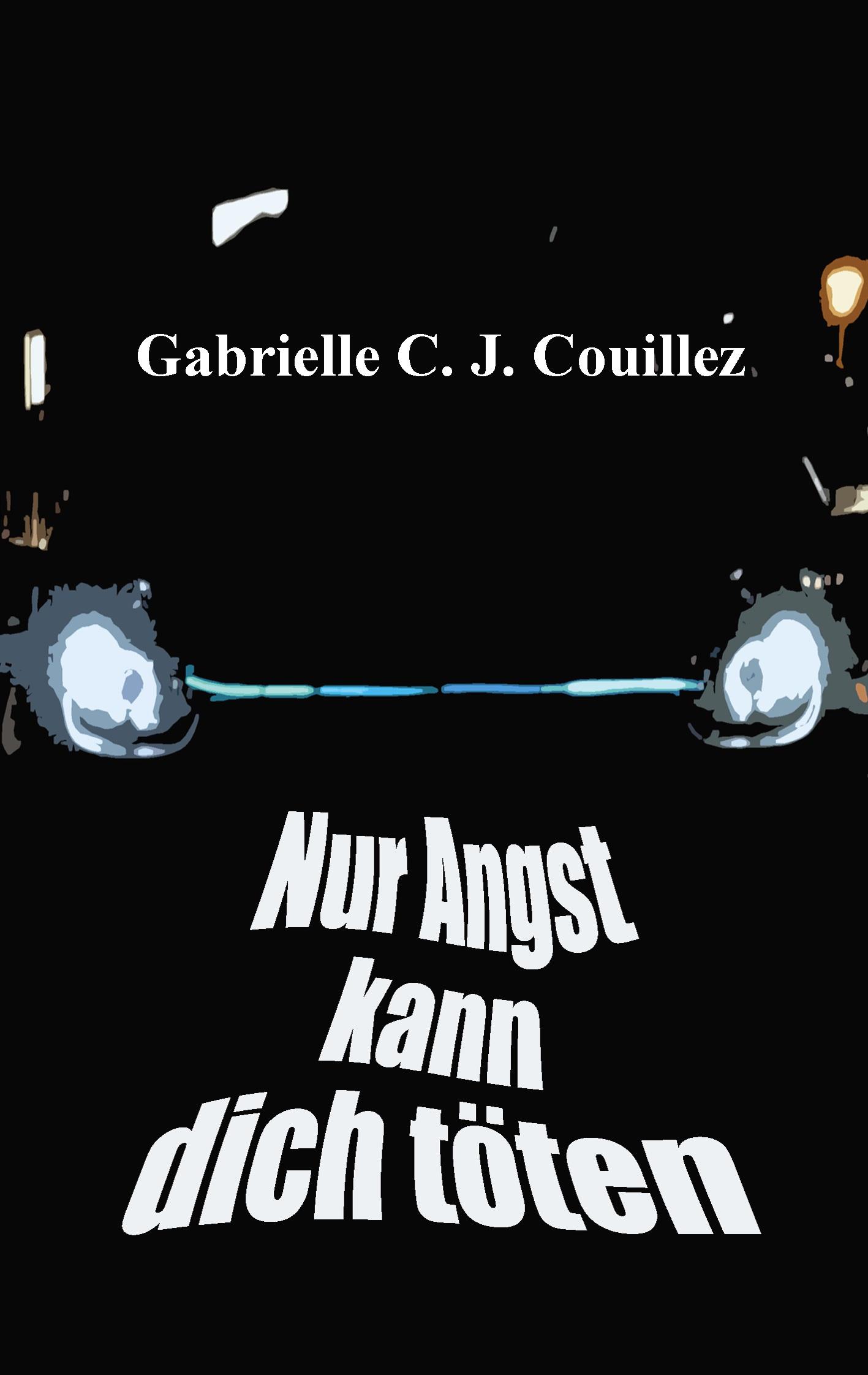 Cover: 9783759751218 | Nur Angst kann dich töten | Gabrielle C. J. Couillez | Taschenbuch