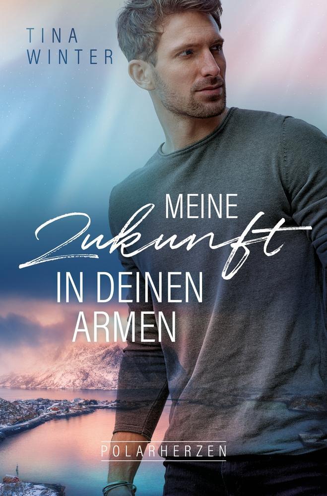 Cover: 9783754657355 | Meine Zukunft in deinen Armen | Tina Winter | Taschenbuch | Paperback