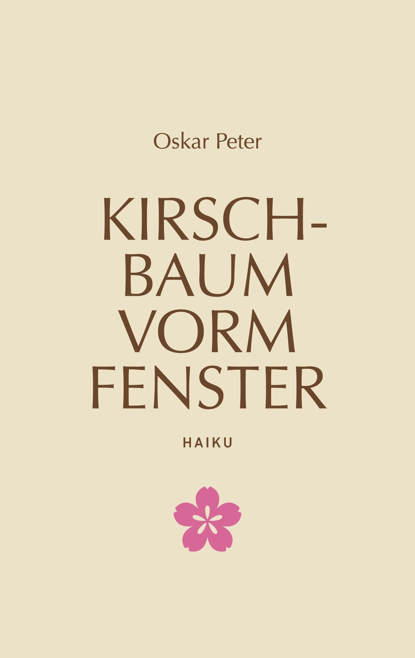 Cover: 9783769312300 | Kirschbaum vorm Fenster | Haiku | Oskar Peter | Taschenbuch | 54 S.