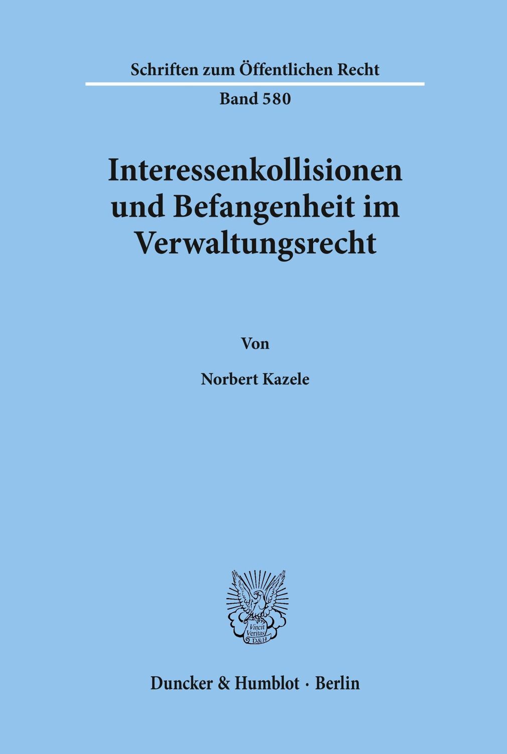 Cover: 9783428068425 | Interessenkollisionen und Befangenheit im Verwaltungsrecht. | Kazele