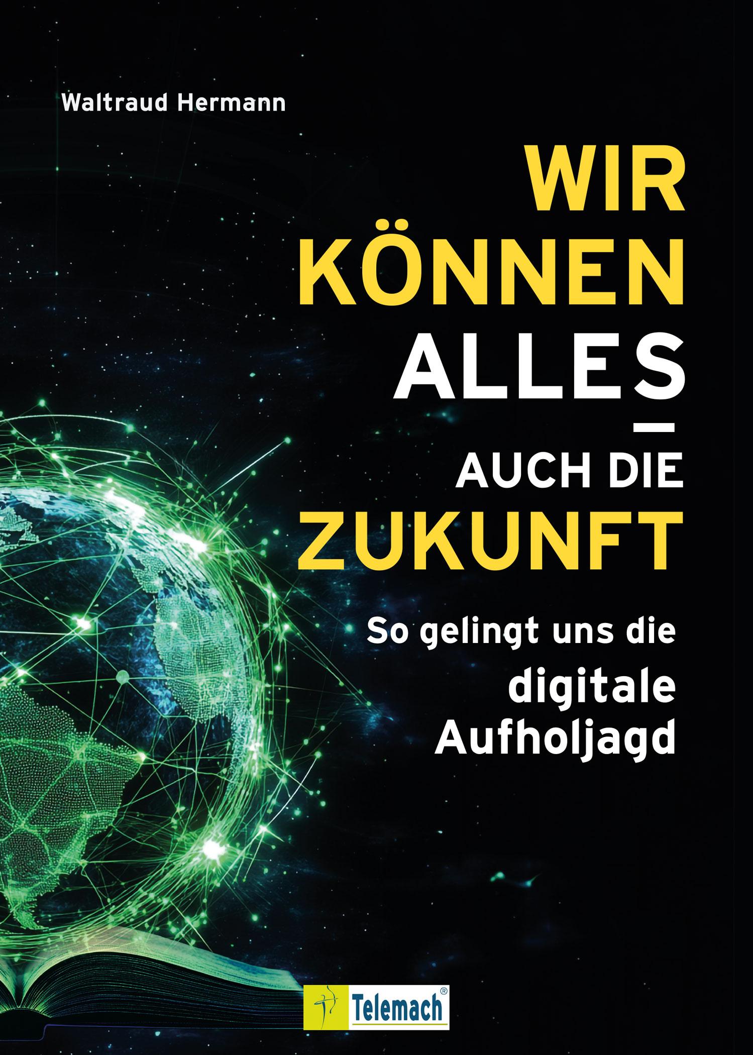 Cover: 9783986411787 | Wir können alles - auch die Zukunft! | Waltraud Hermann | Taschenbuch