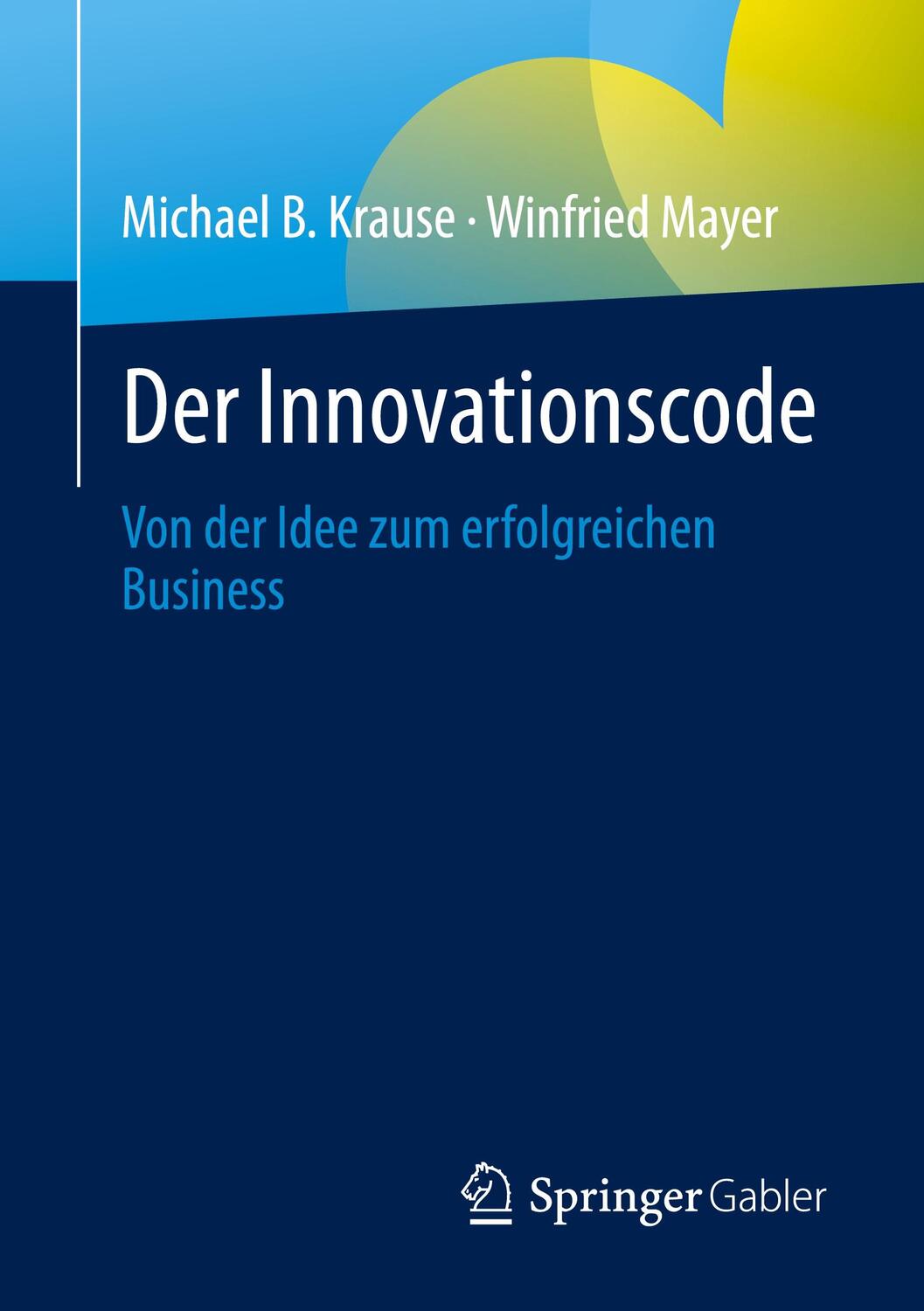 Cover: 9783658417680 | Der Innovationscode | Von der Idee zum erfolgreichen Business | Buch