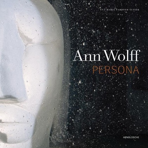 Cover: 9783897904163 | Ann Wolff - Persona | Contemporay Glass/Zeitgenössisches Glas, Engl/dt